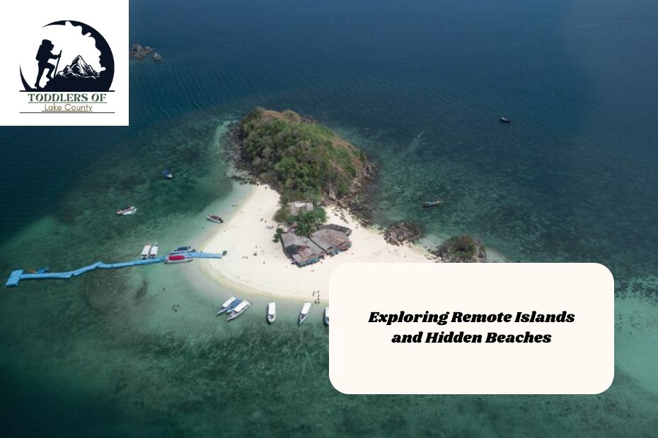 Exploring Remote Islands and Hidden Beaches