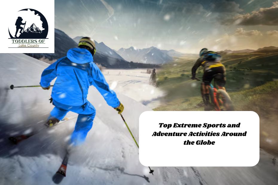 Top Extreme Sports and Adventure Activities Around the Globe